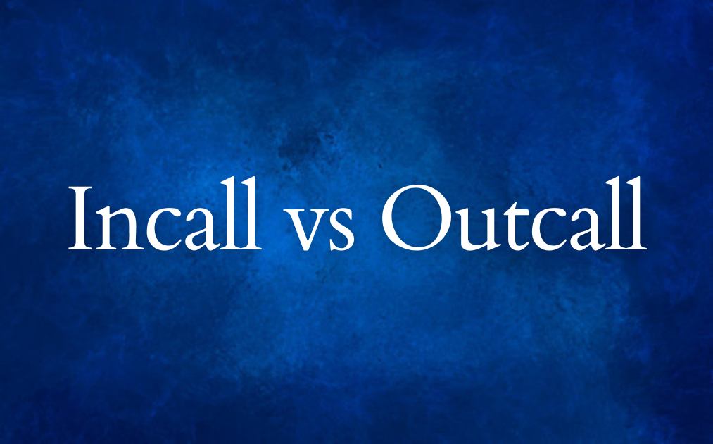 Incall vs Outcall: Choosing the Right Option for Your Needs
